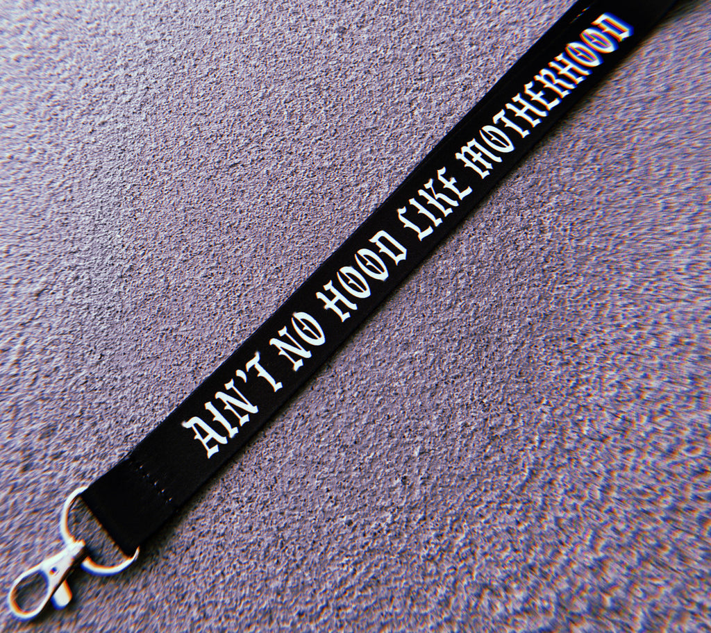Ain't No Hood Like Motherhood Lanyard (Black)