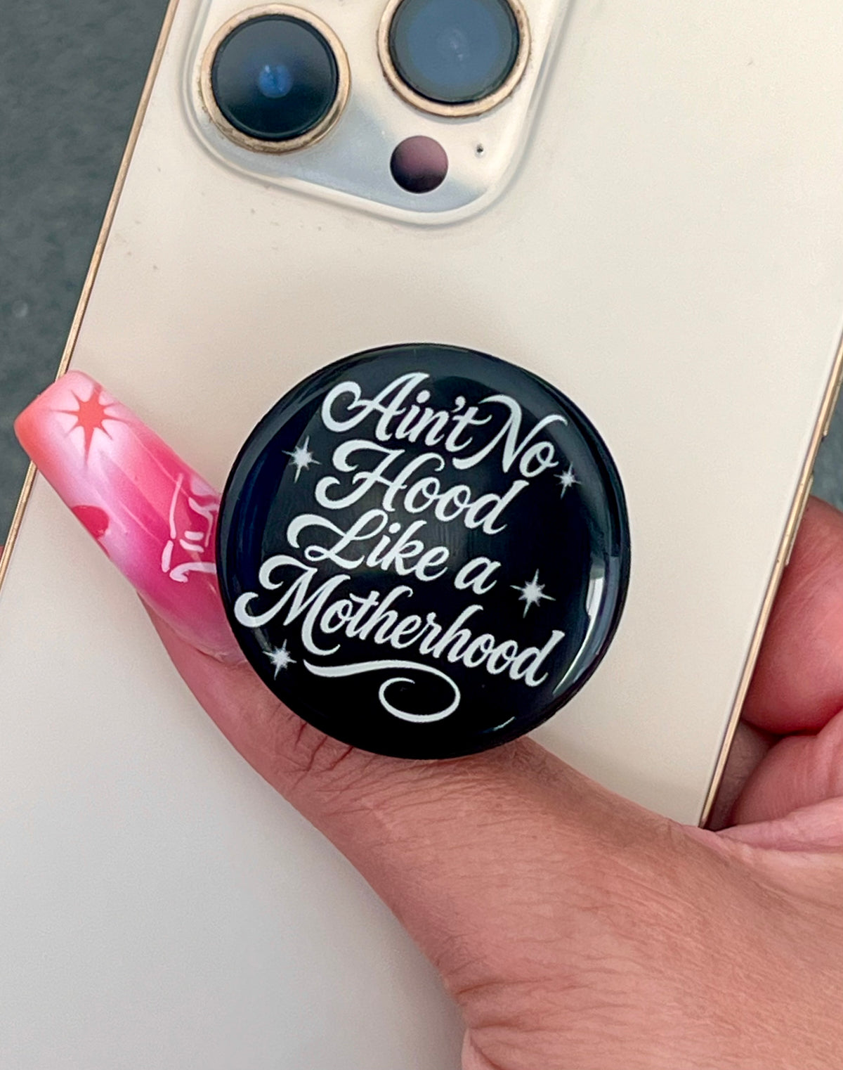 'AIN'T NO HOOD LIKE MOTHERHOOD' Pen & Ink Pop Grip (Drop Glue Style) Black/White