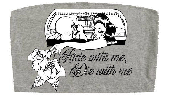Ride With Me, Die With Me Tube Top (Grey)